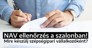 NAV ellenőrzés a szalonban! Mire készülj szépségipari vállalkozóként? (2026) | Frissítve: 2026.03.