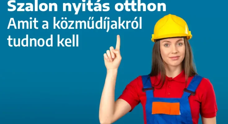 Szalon nyitás otthon – Amit a közműdíjakról tudnod kell