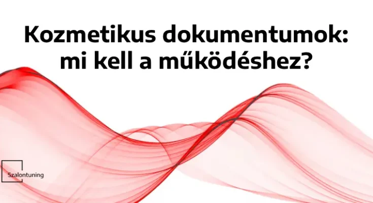 Kozmetikus dokumentumok: mi kell a működéshez?